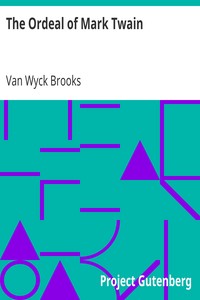 The Ordeal of Mark Twain by Van Wyck Brooks