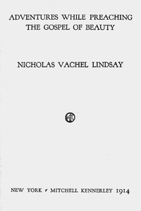 Adventures While Preaching the Gospel of Beauty by Vachel Lindsay