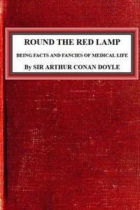 Round the Red Lamp: Being Facts and Fancies of Medical Life by Arthur Conan Doyle