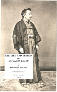 The Life and Letters of Lafcadio Hearn, Volume 2 by Elizabeth Bisland