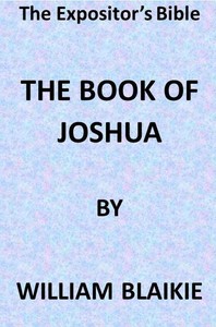 The Expositor's Bible: The Book of Joshua by William Garden Blaikie