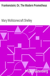 Frankenstein; Or, The Modern Prometheus by Mary Shelley