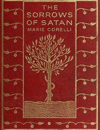 The Sorrows of Satan
or, The Strange Experience of One Geoffrey Tempest, Millionaire: A Romance by Marie Corelli