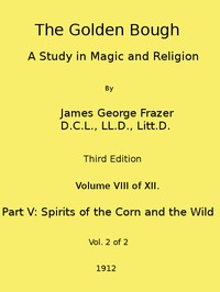 The Golden Bough: A Study in Magic and Religion (Third Edition, Vol. 08 of 12) by James George Frazer