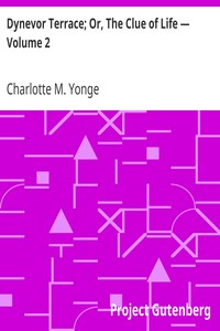Dynevor Terrace; Or, The Clue of Life — Volume 2 by Charlotte M. (Charlotte Mary) Yonge