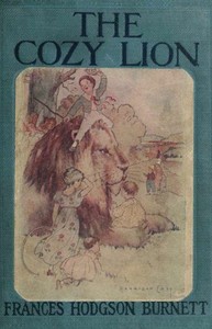 The Cozy Lion: As Told by Queen Crosspatch by Frances Hodgson Burnett