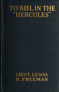 To Kiel in the 'Hercules' by Lewis R. (Lewis Ransome) Freeman