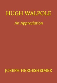 Hugh Walpole: An Appreciation by Joseph Hergesheimer