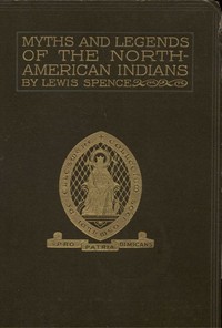 The Myths of the North American Indians by Lewis Spence