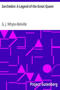 Sarchedon: A Legend of the Great Queen by G. J. (George John) Whyte-Melville