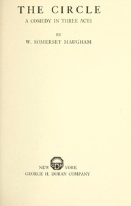 The Circle: A Comedy in Three Acts by W. Somerset (William Somerset) Maugham