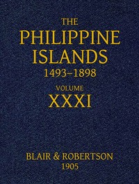 The Philippine Islands, 1493-1898: Volume 31, 1640
Explorations by early navigators, descriptions of the islands and their peoples, their history and records of the Catholic missions, as related in contemporaneous books and manuscripts, showing the political, economic, commercial and religious conditions of those islands from their earliest relations with European nations to the close of the nineteenth century by Diego Aduarte