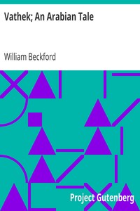 Vathek; An Arabian Tale by William Beckford