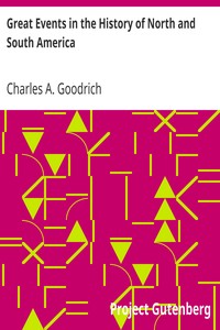 Great Events in the History of North and South America by Charles A. (Charles Augustus) Goodrich
