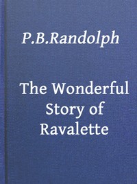 The Wonderful Story of Ravalette by Paschal Beverly Randolph