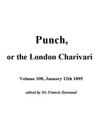Punch, or the London Charivari, January 12th, 1895 by Various