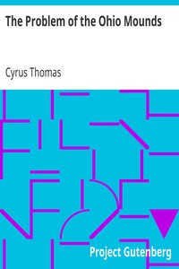 The Problem of the Ohio Mounds by Cyrus Thomas