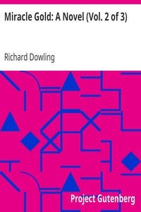Miracle Gold: A Novel (Vol. 2 of 3) by Richard Dowling