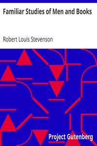 Familiar Studies of Men and Books by Robert Louis Stevenson