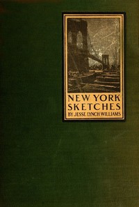 New York Sketches by Jesse Lynch Williams