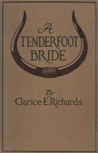 A Tenderfoot Bride: Tales from an Old Ranch by Clarice E. Richards