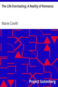 The Life Everlasting: A Reality of Romance by Marie Corelli