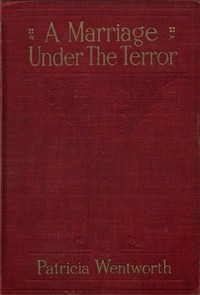 A Marriage Under the Terror by Patricia Wentworth