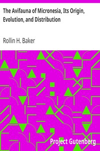 The Avifauna of Micronesia, Its Origin, Evolution, and Distribution by Rollin H. (Rollin Harold) Baker
