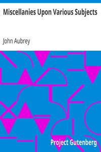 Miscellanies Upon Various Subjects by John Aubrey
