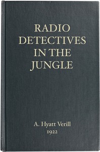 The Radio Detectives in the Jungle by A. Hyatt (Alpheus Hyatt) Verrill