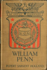 William Penn by Rupert Sargent Holland