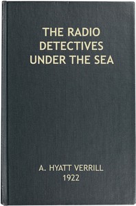 The Radio Detectives Under the Sea by A. Hyatt (Alpheus Hyatt) Verrill