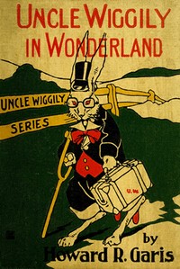 Uncle Wiggily in Wonderland by Howard Roger Garis