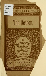 The Deacon: An Original Comedy Drama in Five Acts by Horace C. Dale