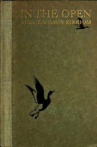 In the open : $b intimate studies and appreciations of nature by Stanton Davis Kirkham