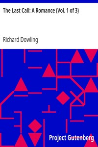 The Last Call: A Romance (Vol. 1 of 3) by Richard Dowling