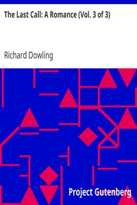 The Last Call: A Romance (Vol. 3 of 3) by Richard Dowling