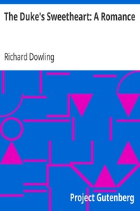 The Duke's Sweetheart: A Romance by Richard Dowling