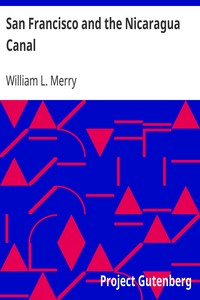 San Francisco and the Nicaragua Canal by William L. (William Lawrence) Merry
