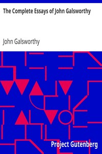 The Complete Essays of John Galsworthy by John Galsworthy