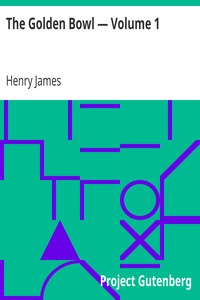 The Golden Bowl — Volume 1 by Henry James