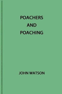 Poachers and Poaching by John Watson