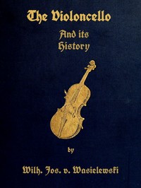 The Violoncello and Its History by Wilhelm Joseph von Wasielewski