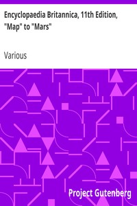 Encyclopaedia Britannica, 11th Edition, "Map" to "Mars"
Volume 17, Slice 6 by Various
