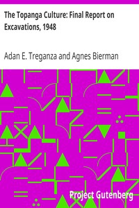 The Topanga Culture: Final Report on Excavations, 1948 by Adan E. (Adan Eduardo) Treganza