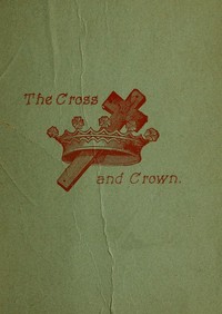The Cross and Crown by T. D. (Thomas Day) Curtis