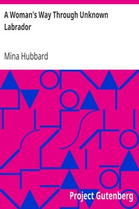 A Woman's Way Through Unknown Labrador by Mina Hubbard