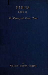 Fires - Book 2: The Ovens, and Other Tales by Wilfrid Wilson Gibson