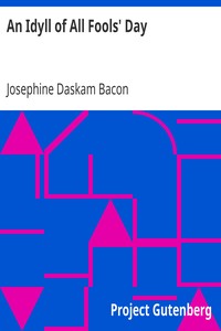 An Idyll of All Fools' Day by Josephine Daskam Bacon