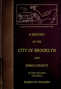 A History of the City of Brooklyn and Kings County, Volume II. by Stephen M. Ostrander